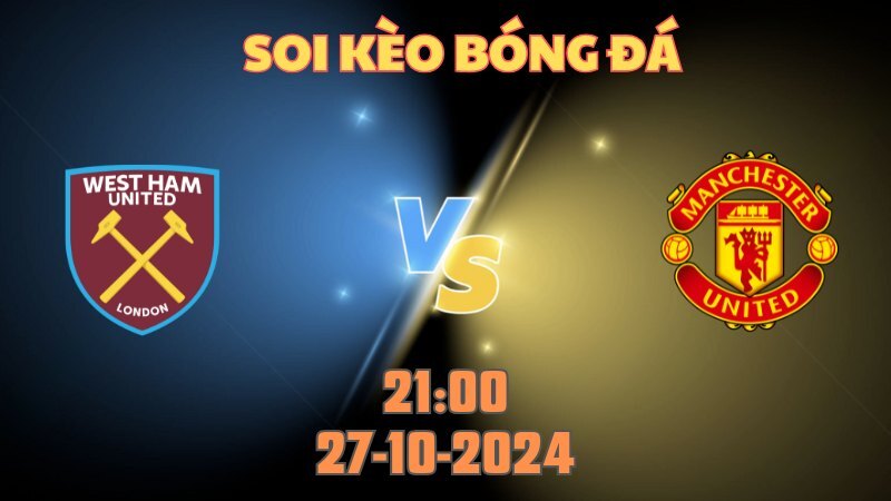 West Ham Utd gặp Man Utd