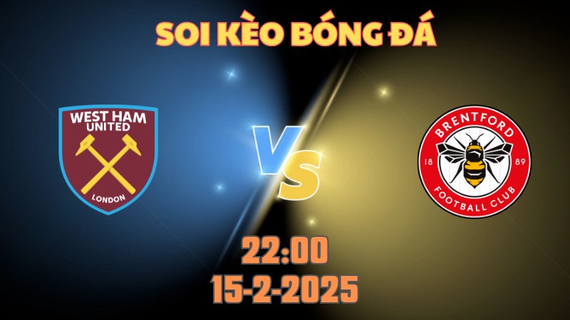 Soi kèo bóng đá West Ham vs Brentford 22h00 ngày 15/2